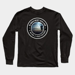 The Wolf Roams the Land - Quote - The World Doesn't Need a Hero - It Needs a Professional - Fantasy Long Sleeve T-Shirt